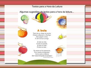 Textos para a Hora da Leitura
Algumas sugestões de textos para a hora da leitura...
 