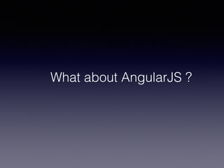 What about AngularJS ?