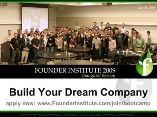 Build Your Dream Company apply now: www.FounderInstitute.com/join/bootcamp 