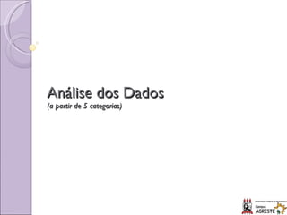 Análise dos Dados (a partir de 5 categorias) 