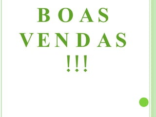 BOAS VENDAS !!! 