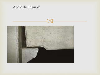 
Apoio de Engaste:
 