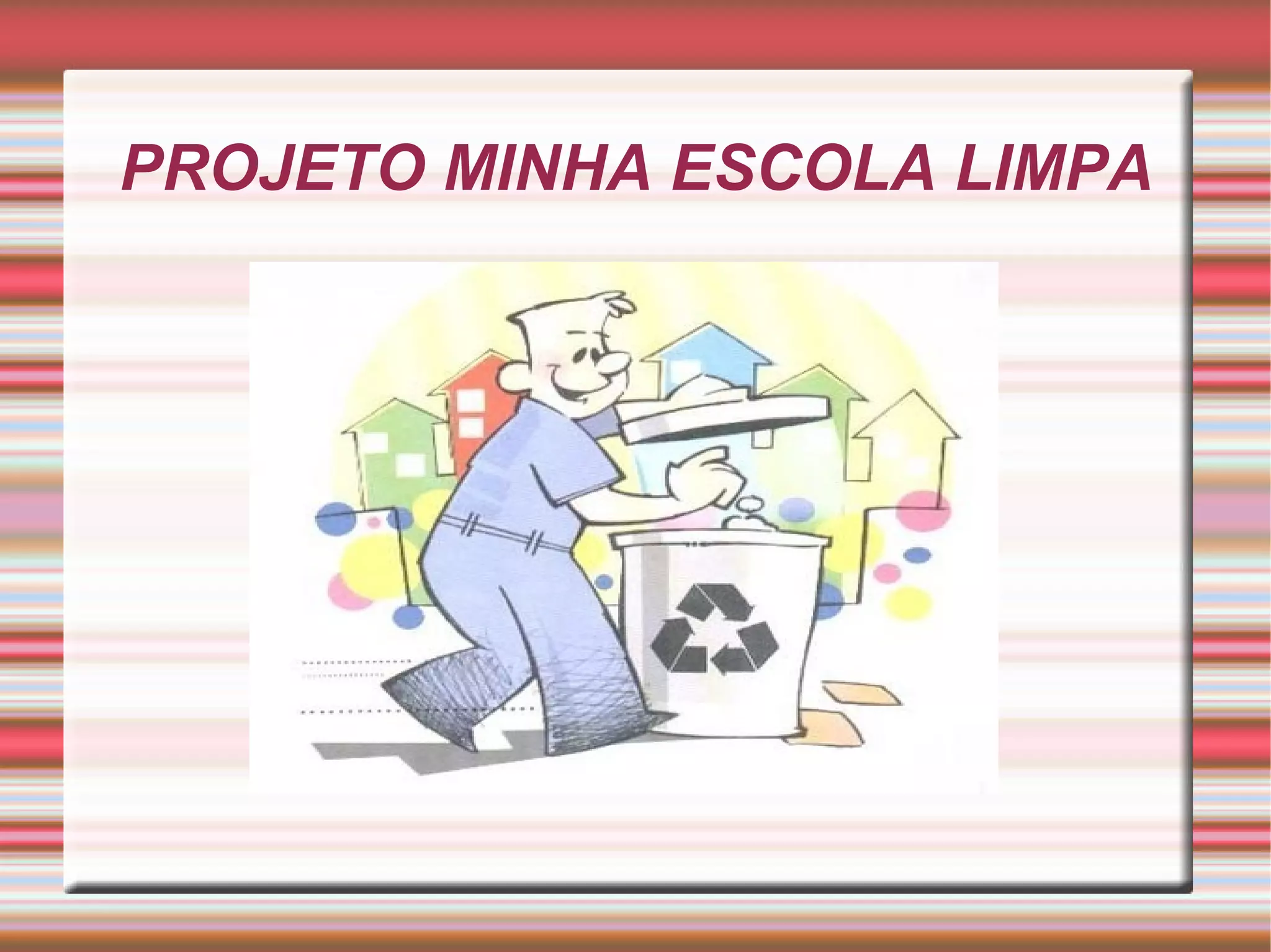 PROJETO MINHA ESCOLA LIMPA