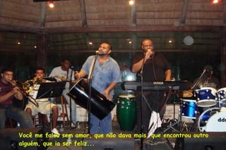 Você me falou sem amor, que não dava mais, que encontrou outro   alguém, que ia ser feliz... 