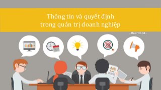 Thông tin và quyết định
trong quản trị doanh nghiệp
- Thái Trà Mi -
 