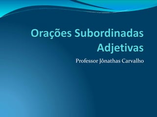 Professor Jônathas Carvalho
 