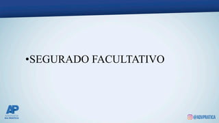 •SEGURADO FACULTATIVO
 
