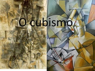 O cubismo
 