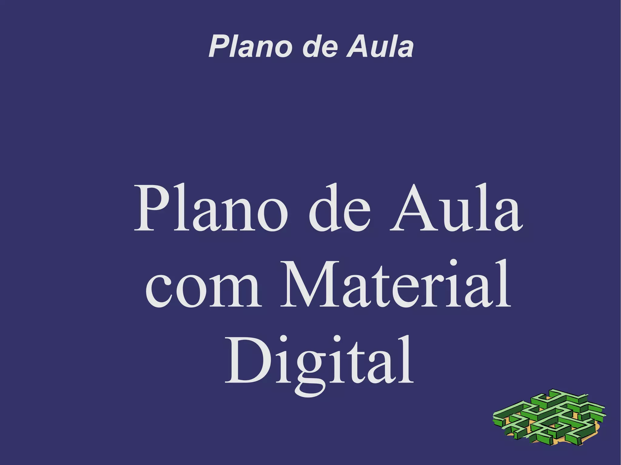 Plano de Aula Plano de Aula com Material Digital