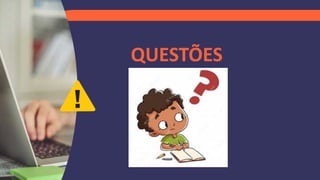 QUESTÕES
 