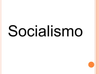 Socialismo
 