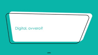 Digital, ovvero?
 