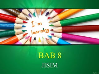 BAB 8
JISIM
 