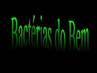 Bactérias do Bem 