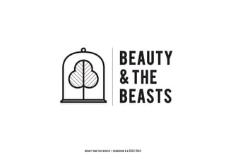 beauty
& the
beasts
beauty and the beasts / ecodesign a.a 2013-2014
 
