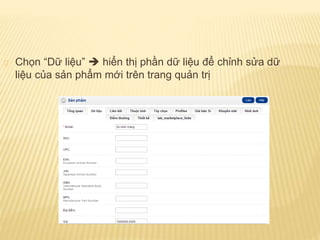 Chọn “Dữ liệu”  hiển thị phần dữ liệu để chỉnh sửa dữ
liệu của sản phẩm mới trên trang quản trị
 