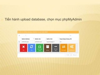 Tiến hành upload database, chọn mục phpMyAdmin
 