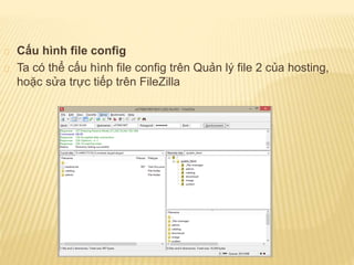 Cấu hình file config
Ta có thể cấu hình file config trên Quản lý file 2 của hosting,
hoặc sửa trực tiếp trên FileZilla
 