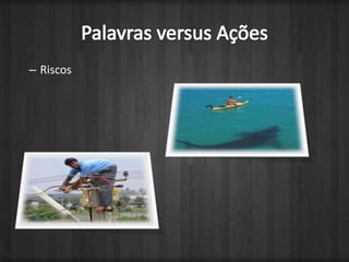 RiscosPalavras versus Ações
