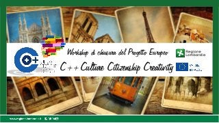 Workshop di chiusura del Progetto Europeo
C++ Culture Citizenship Creativity
 