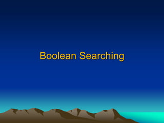 Boolean Searching
 