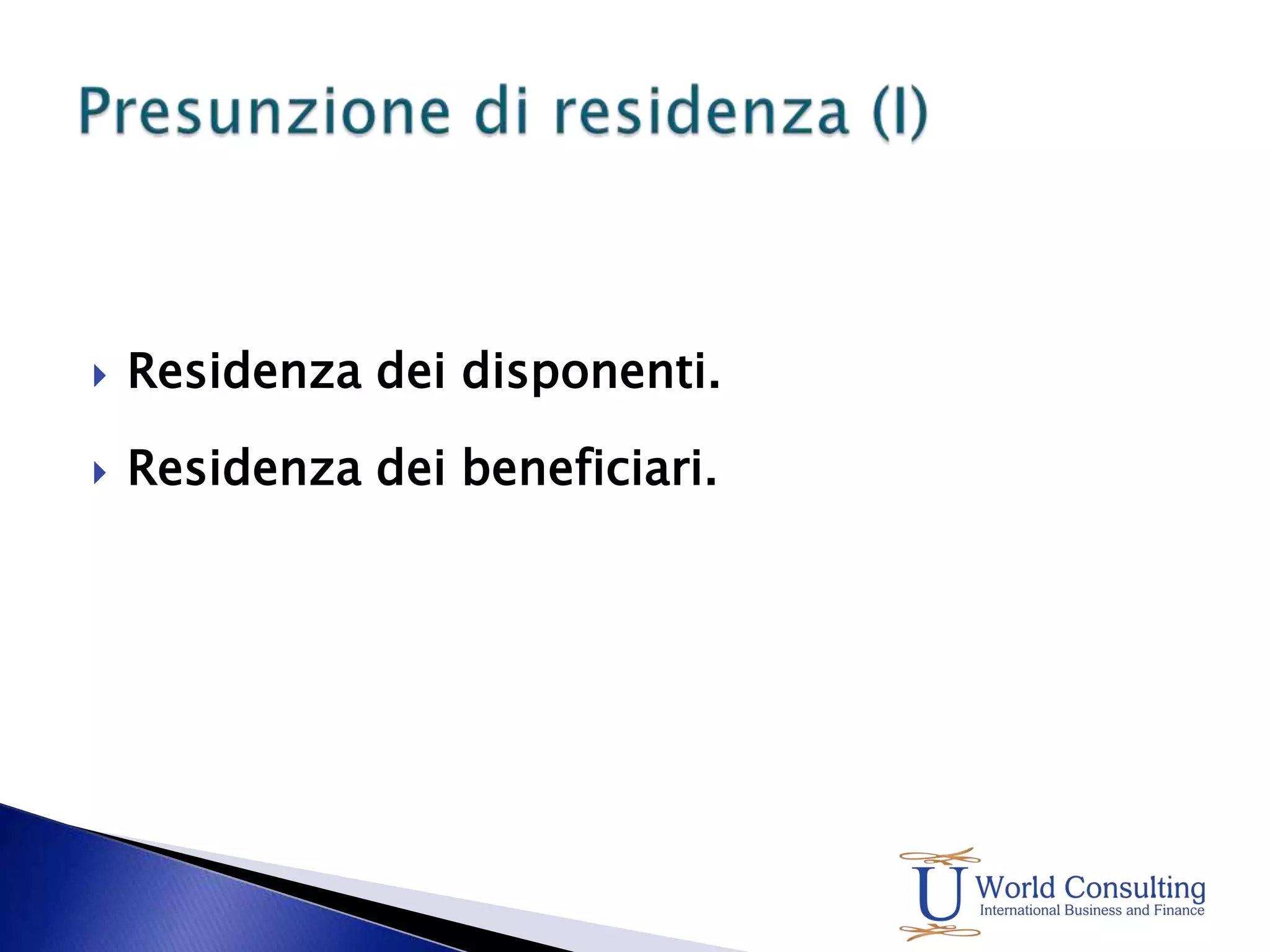 Residenza dei disponenti.Residenza dei beneficiari.Presunzione di residenza (I)