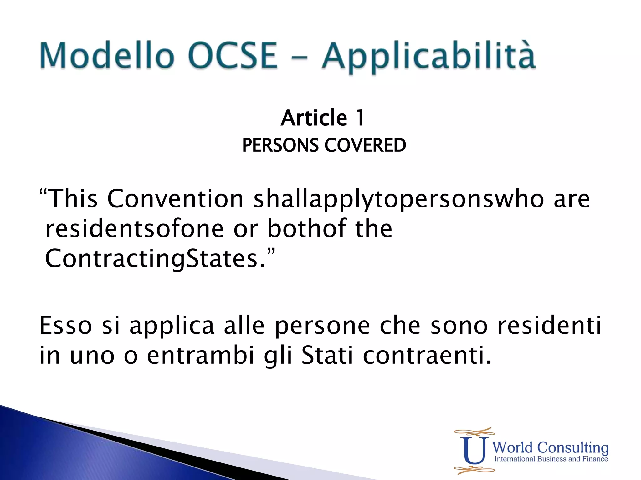  ove ha la residenza il beneficiario.Occorre, quindi, verificare quali tra le convenzioni potenzialmente applicabili possano risolvere tali conflitti. 