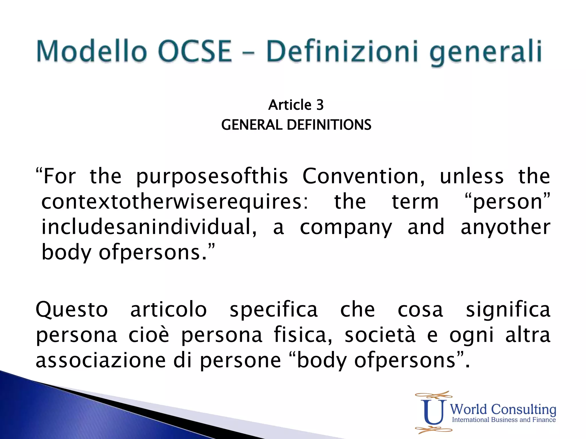 L’ esame non sarà sulle singole convenzioni ma sul modello Ocse per evitare un analisi avente carattere speciale e perché al modello Ocse si ispirano la generalità delle convenzioni bilaterali.