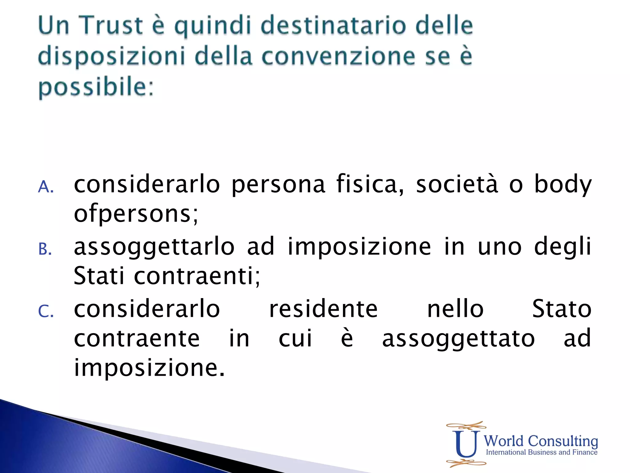 Article 3GENERAL DEFINITIONS“For the purposesofthis Convention, unless the contextotherwiserequires: the term “person” includesanindividual, a company and anyother body ofpersons.”Questo articolo specifica che cosa significa persona cioè persona fisica, società e ogni altra associazione di persone “body ofpersons”.Modello OCSE – Definizioni generali