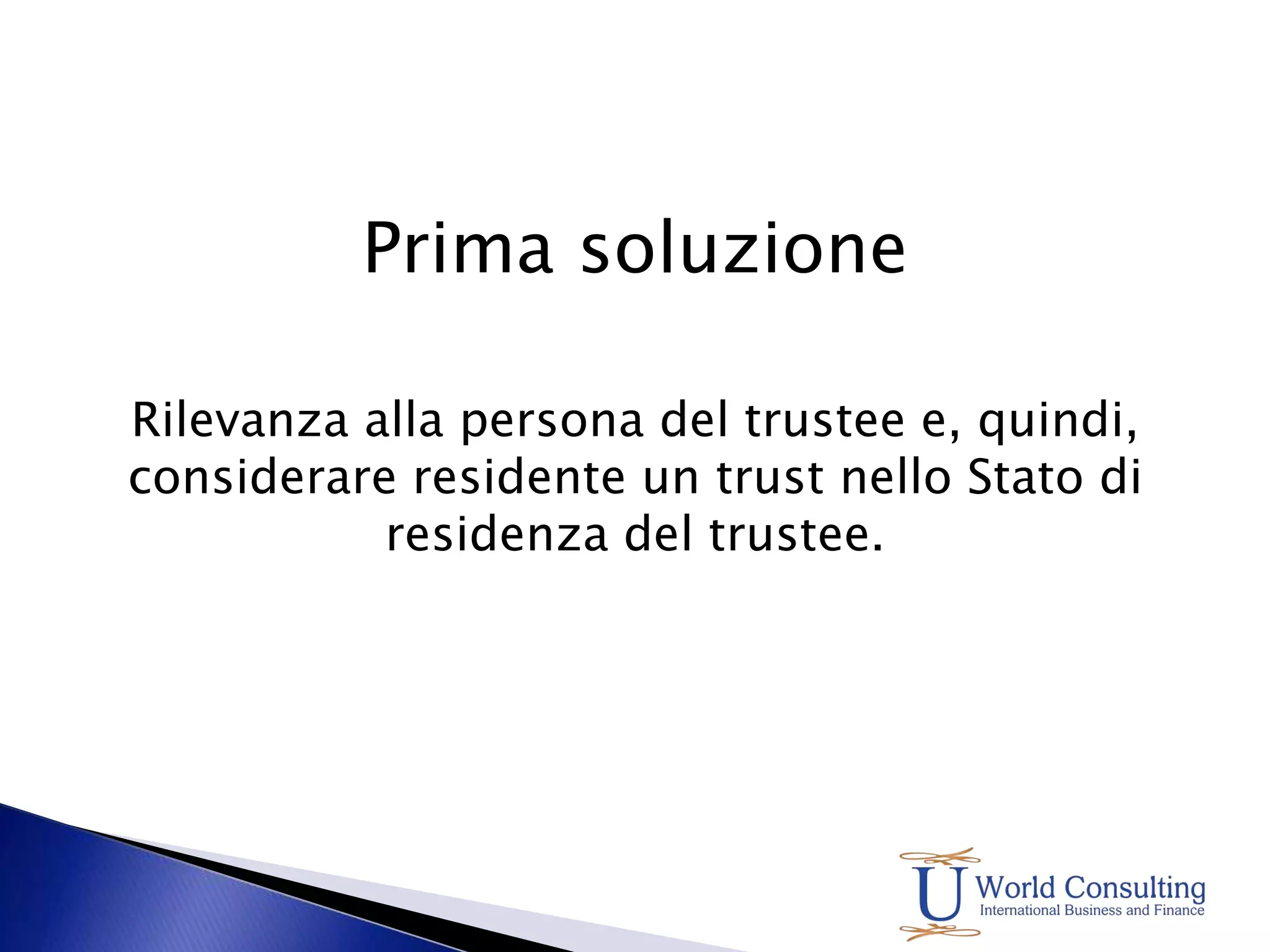 Considerarlo persona fisica, società o body ofpersonsAi fini della convenzione il Trust deve essere considerato come “persona” ( Circ. 48/E par. 3.1.).-