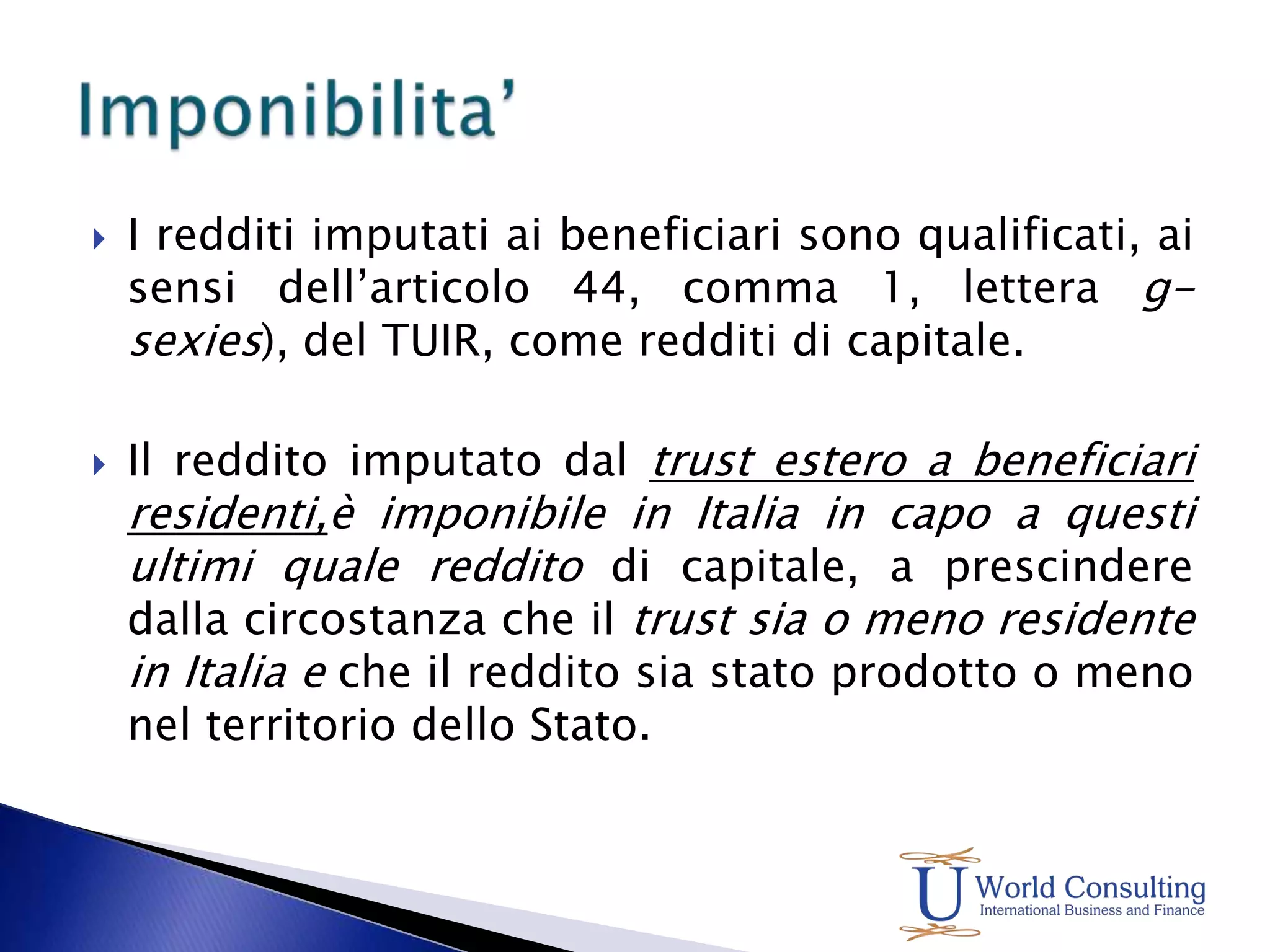 In base alle caratteristiche intrinseche del trust, i criteri principali, come già ribadito in precedenza, sono:1)SEDE DELL’AMMINISTRAZIONE NEL TERRITORIO DELLO STATO2)L’OGGETTO PRINCIPALE DELL’ATTIVITA’ SVOLTA NEL TERRITORIO DELLO STATO