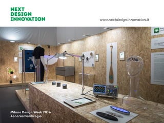Milano Design Week 2016
Zona Santambrogio
www.nextdesigninnovation.it
 