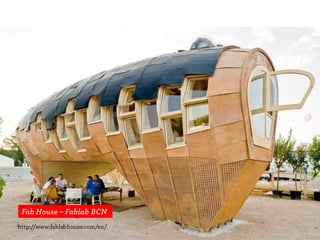Fab House – Fablab BCN
http://www.fablabhouse.com/en/
 