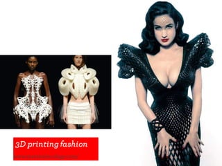 3D printingfashion
www.materialecology.com/
 