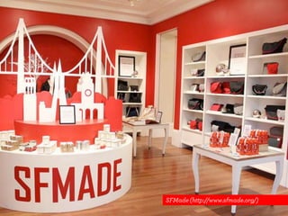 SFMade(http://www.sfmade.org/)
 
