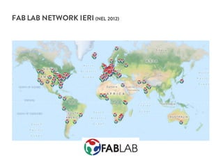 FAB LAB NETWORK IERI (NEL 2012)
 