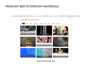 FROM DIY-BIO TO OPEN/DIY MATERIALS
openmaterials.org
 