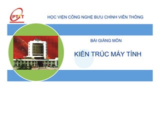 KIẾN TRÚC MÁY TÍNH PTIT ĐỀ THI GIÚP SINH VIÊN ÔN TẬP CÁC KHÁI NIỆM CƠ BẢN VÀ NÂNG CAO