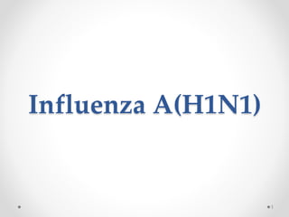 Influenza A(H1N1)
1
 