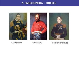 2- FARROUPILHA - LÍDERES
CANABARRO GARIBALDE BENTO GONÇALVES
 