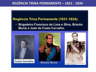 REGÊNCIA TRINA PERMANENTE – 1831 - 1834
 