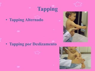 Tapping
• Tapping Alternado




• Tapping por Deslizamento
 