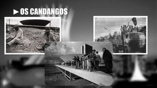 ►OS CANDANGOS 
 