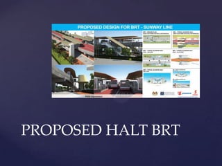 PROPOSED HALT BRT
 