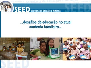 ...desafios da educação no atual contexto brasileiro...  