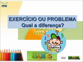 EEXXEERRCCÍÍCCIIOO OOUU PPRROOBBLLEEMMAA 
QQuuaall aa ddiiffeerreennççaa?? 
 