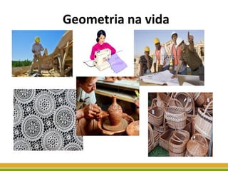 Geometria na vida
 