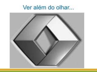 Ver além do olhar...
 