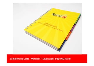 Campionario Carte ‐ Materiali – Lavorazioni di Sprint24.com
 
