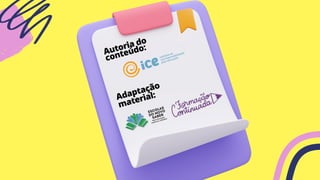 Autoria do
conteúdo:
Adaptação
material:
 